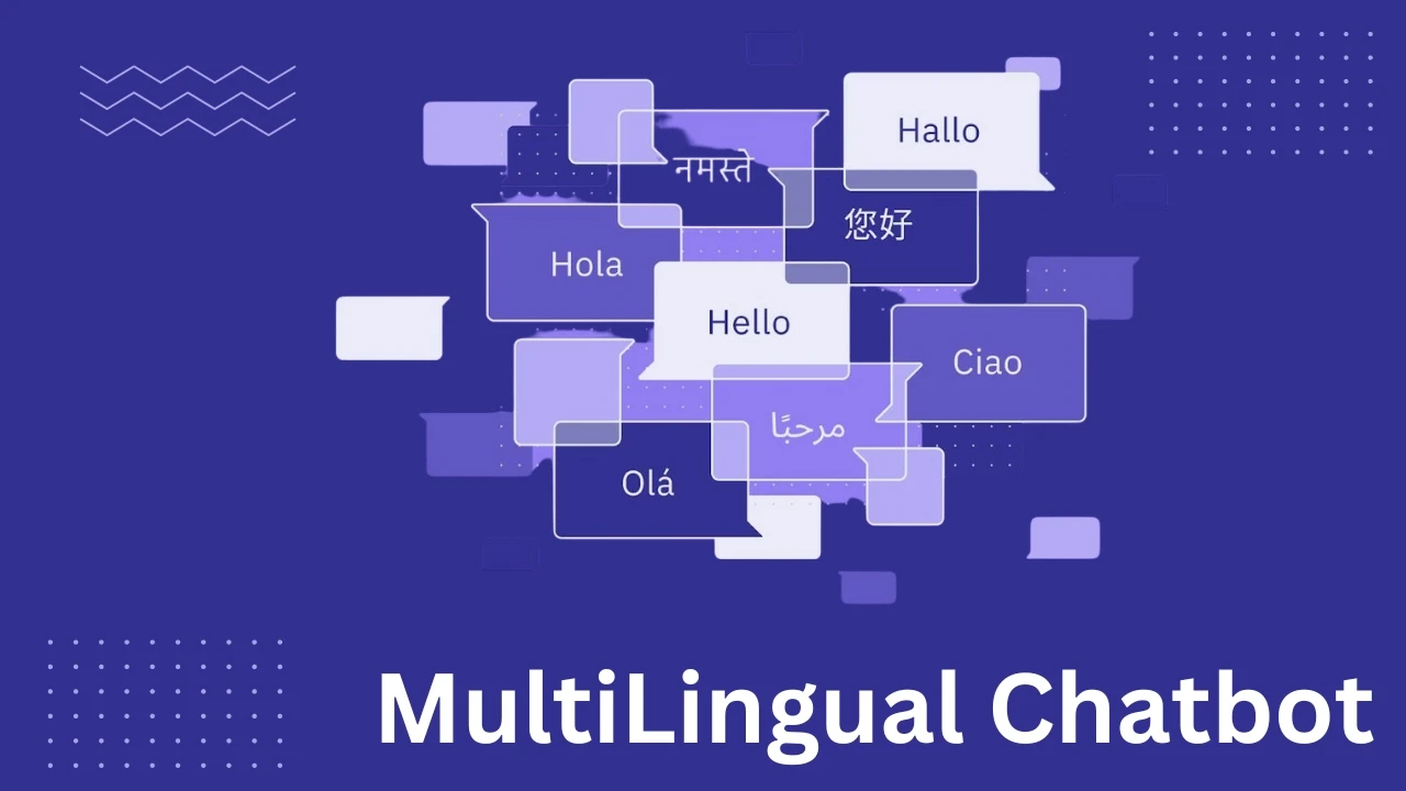 Top 5 Benefits of Multilingual Chatbots for Global Businesses